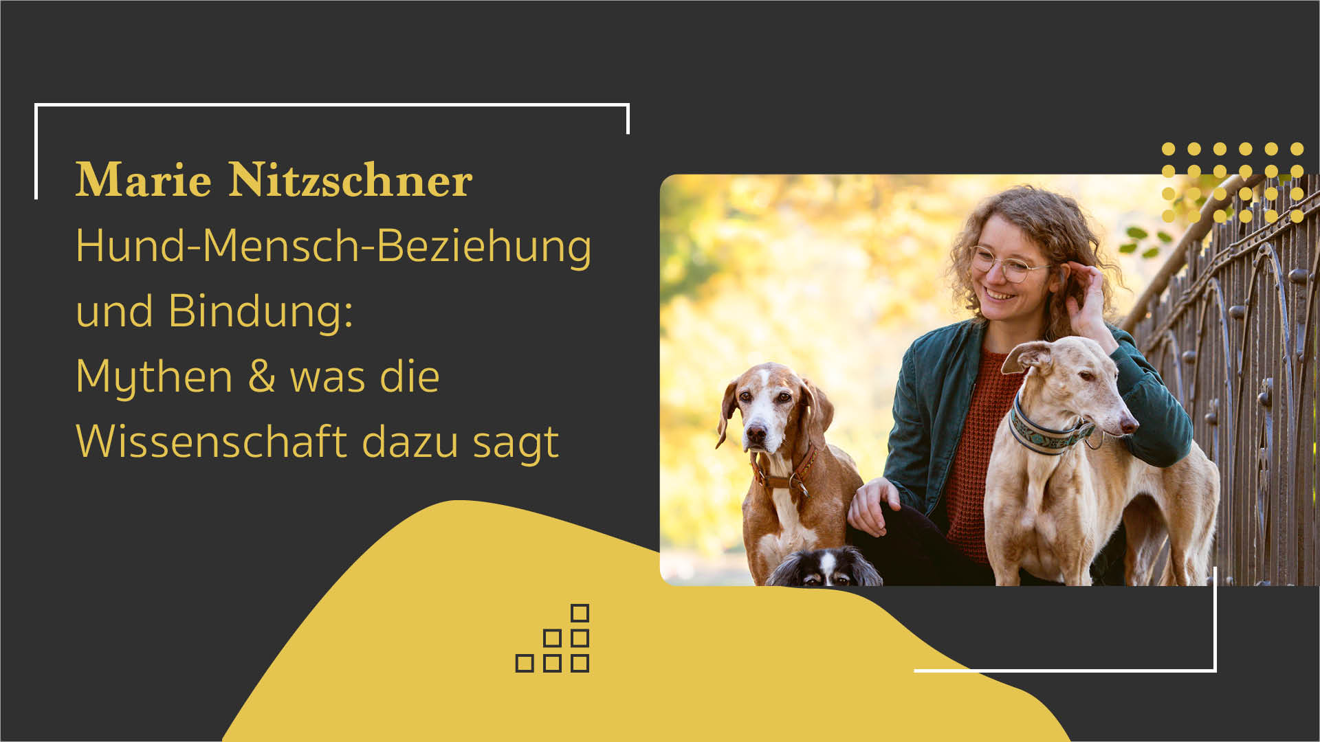 Marie Nitzschner: Hund-Mensch-Beziehung und Bindung: Mythen und was die Wissenschaft dazu sagt