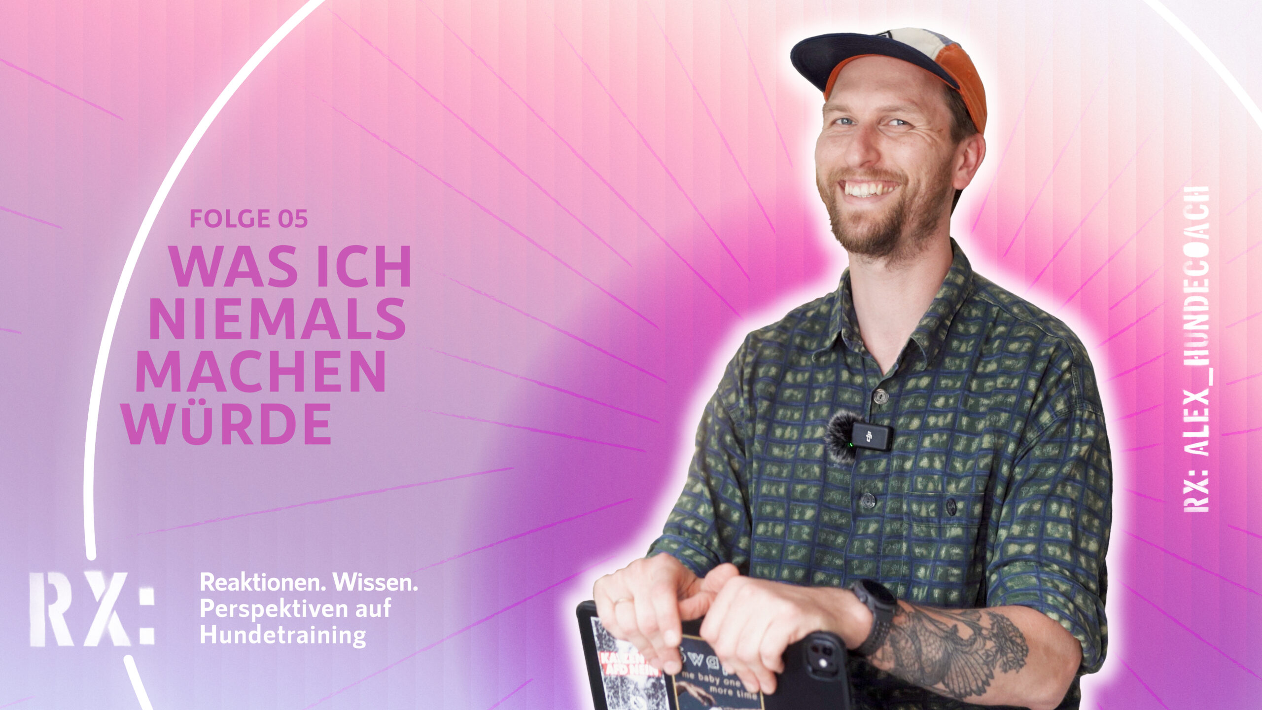 RX: alex_hundecoach | Folge 05 – Was ich niemals machen würde
